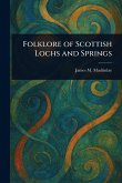 Folklore of Scottish Lochs and Springs Folklore of Scottish Lochs and Springs
