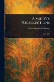 A Middy's Recollections A Middy's Recollections