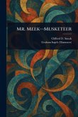 Mr. Meek-Musketeer Mr. Meek-Musketeer