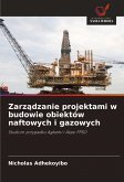 Zarz¿dzanie projektami w budowie obiektów naftowych i gazowych Zarz¿dzanie projektami w budowie obiektów naftowych i gazowych