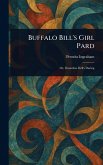 Buffalo Bill's Girl Pard Buffalo Bill's Girl Pard