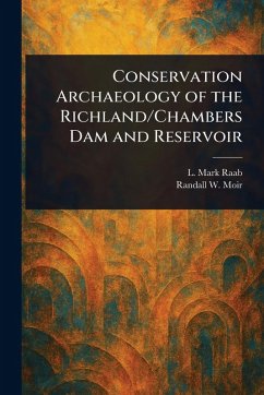 Cover Conservation Archaeology of the Richland/Chambers Dam and Reservoir