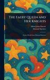 The Faery Queen and Her Knights The Faery Queen and Her Knights