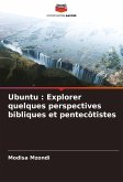 Ubuntu : Explorer quelques perspectives bibliques et pentecôtistes Ubuntu : Explorer quelques perspectives bibliques et pentecôtistes