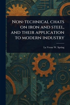 Cover Non-technical Chats on Iron and Steel, and Their Application to Modern Industry