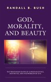 God, Morality, and Beauty God, Morality, and Beauty