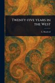 Twenty-five Years in the West