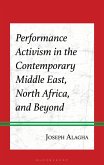 Performance Activism in the Contemporary Middle East, North Africa, and Beyond Performance Activism in the Contemporary Middle East, North Africa, and Beyond