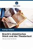Brecht's didaktisches Stück und der Theatertext Brecht's didaktisches Stück und der Theatertext