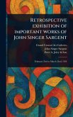 Retrospective Exhibition of Important Works of John Singer Sargent Retrospective Exhibition of Important Works of John Singer Sargent