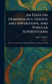 An Essay on Demonology, Ghosts and Apparitions, and Popular Superstitions