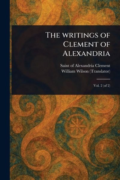 The Writings of Clement of Alexandria The Writings of Clement of Alexandria