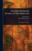 Father Henson's Story of His Own Life Father Henson's Story of His Own Life