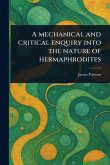 A Mechanical and Critical Enquiry Into the Nature of Hermaphrodites