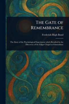 The Gate of Remembrance - Bond, Frederick Bligh