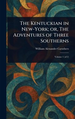 Cover The Kentuckian in New-York; or, The Adventures of Three Southerns