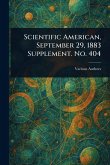 Scientific American, September 29, 1883 Supplement. No. 404 Scientific American, September 29, 1883 Supplement. No. 404