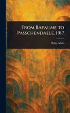 From Bapaume to Passchendaele, 1917 From Bapaume to Passchendaele, 1917