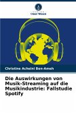 Die Auswirkungen von Musik-Streaming auf die Musikindustrie: Fallstudie Spotify