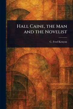 Cover Hall Caine, the Man and the Novelist