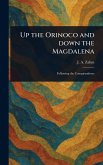 Up the Orinoco and Down the Magdalena Up the Orinoco and Down the Magdalena