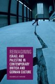 Reimagining Israel and Palestine in Contemporary British and German Culture Reimagining Israel and Palestine in Contemporary British and German Culture