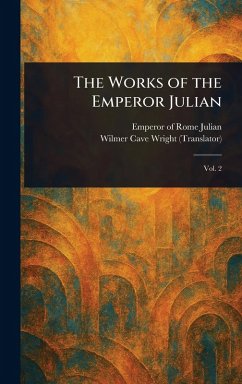 The Works of the Emperor Julian - Julian, Emperor of Rome; Wright, Wilmer Cave