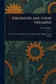 Engineers and Their Triumphs Engineers and Their Triumphs