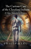 The Curious Case of the Cleveland Indians The Curious Case of the Cleveland Indians