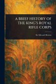 A Brief History of the King's Royal Rifle Corps