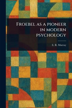 Cover Froebel as a Pioneer in Modern Psychology