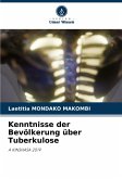 Kenntnisse der Bevölkerung über Tuberkulose Kenntnisse der Bevölkerung über Tuberkulose