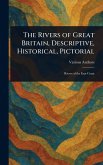 The Rivers of Great Britain, Descriptive, Historical, Pictorial