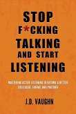 Stop F*cking Talking and Start Listening Stop F*cking Talking and Start Listening