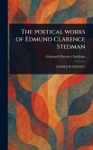 The Poetical Works of Edmund Clarence Stedman The Poetical Works of Edmund Clarence Stedman