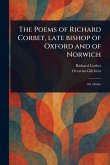 The Poems of Richard Corbet, Late Bishop of Oxford and of Norwich The Poems of Richard Corbet, Late Bishop of Oxford and of Norwich