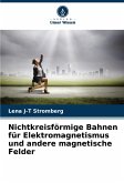 Nichtkreisförmige Bahnen für Elektromagnetismus und andere magnetische Felder Nichtkreisförmige Bahnen für Elektromagnetismus und andere magnetische Felder