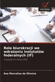 Rola biurokracji we wdra¿aniu instytutów federalnych (IF)