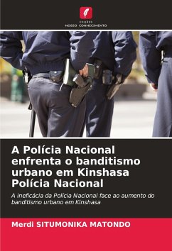 Cover A Polícia Nacional enfrenta o banditismo urbano em Kinshasa Polícia Nacional