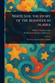 White Sox, the Story of the Reindeer in Alaska White Sox, the Story of the Reindeer in Alaska