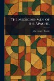 The Medicine-Men of the Apache. The Medicine-Men of the Apache.