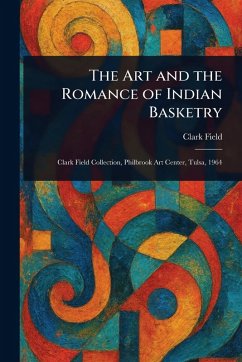 The Art and the Romance of Indian Basketry Cover The Art and the Romance of Indian Basketry