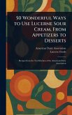 50 Wonderful Ways to Use Lucerne Sour Cream, From Appetizers to Desserts 50 Wonderful Ways to Use Lucerne Sour Cream, From Appetizers to Desserts