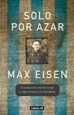 Solo Por Azar. Una Historia Real de Coraje Y Supervivencia En Auschwitz / By Chance Alone: A Remarkable True Story of Courage and Survival at Auschwitz Solo Por Azar. Una Historia Real de Coraje Y Supervivencia En Auschwitz / By Chance Alone: A Remarkable True Story of Courage and Survival at Auschwitz
