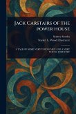 Jack Carstairs of the Power House Jack Carstairs of the Power House