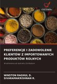 PREFERENCJE I ZADOWOLENIE KLIENTÓW Z IMPORTOWANYCH PRODUKTÓW ROLNYCH