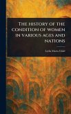 The History of the Condition of Women in Various Ages and Nations