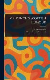 Mr. Punch's Scottish Humour Mr. Punch's Scottish Humour