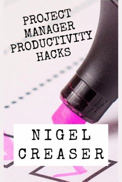 Project Manager Productivity Hacks - Creaser, Nigel