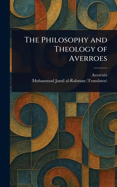 The Philosophy and Theology of Averroes The Philosophy and Theology of Averroes
